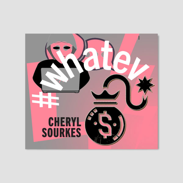 #whatev - Cheryl Sourkes